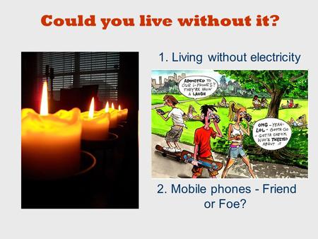 1. Living without electricity