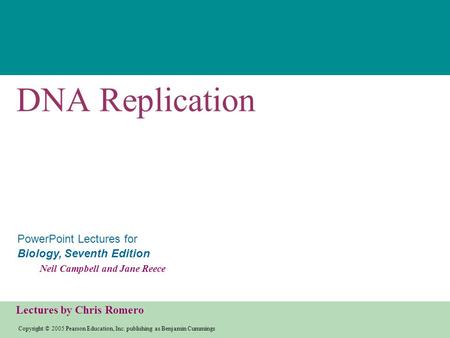 Copyright © 2005 Pearson Education, Inc. publishing as Benjamin Cummings PowerPoint Lectures for Biology, Seventh Edition Neil Campbell and Jane Reece.