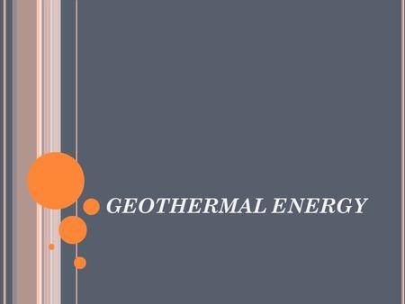 GEOTHERMAL ENERGY.