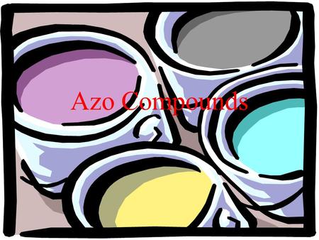 Azo Compounds. What are azo compounds? Contain the -N=N- group. Where R and R’ are arene groups more stable than alkyl groups. Azo group is stabilised.