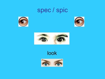 Spec / spic look. con·spic·u·ous [kuh n-spik-yoo-uh s] -adjective 1.easily seen or noticed; readily visible or observable: a conspicuous error. 2.attracting.