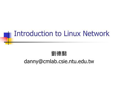 Introduction to Linux Network 劉德懿