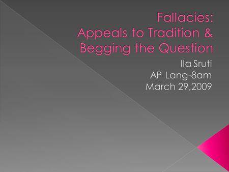  In this argument the one arguing states that something is true or better because it is old and/or traditional.  In other words, how true a statement.