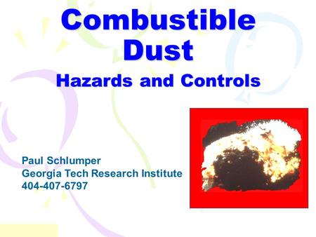 Combustible Dust Hazards and Controls Paul Schlumper