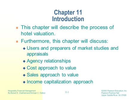 Hospitality Financial Management By Robert E. Chatfield and Michael C. Dalbor ©2005 Pearson Education, Inc. Pearson Prentice Hall Upper Saddle River, NJ.