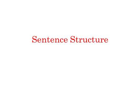 Sentence Structure. In sentence structure its is not enough to simply explain meaning. You need to memorise the list of structural techniques and look.