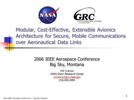 2006 IEEE Aerospace Conference – Big Sky, Montana 1 Modular, Cost-Effective, Extensible Avionics Architecture for Secure, Mobile Communications over Aeronautical.