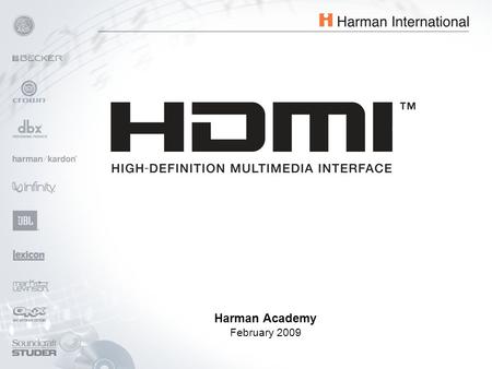 Harman Academy February 2009. © 2008 Harman International Industries, Incorporated. All rights reserved. Page 2 Agenda Video:  TV formats  High-definition.