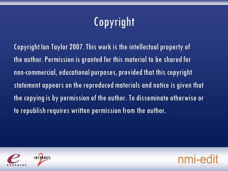 Copyright Copyright Ian Taylor 2007. This work is the intellectual property of the author. Permission is granted for this material to be shared for non-commercial,