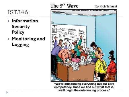 IST346:  Information Security Policy  Monitoring and Logging.