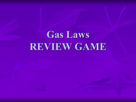 Gas Laws REVIEW GAME. Question 1 A 4.3 liter tank of hydrogen is at a pressure of 6.2 atmospheres. What volume of hydrogen will be available if the hydrogen.