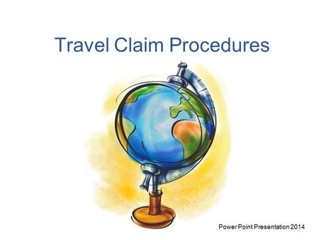 Travel Claim Procedures Power Point Presentation 2014.