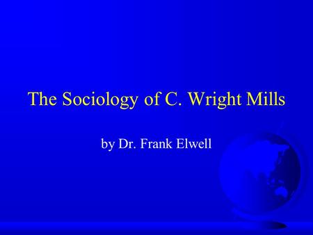 The Sociology of C. Wright Mills