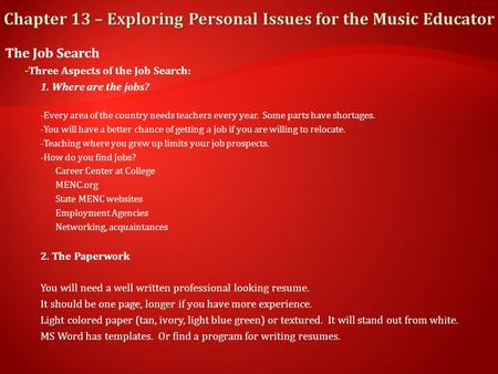 The Job Search -Three Aspects of the Job Search: 1. Where are the jobs? -Every area of the country needs teachers every year. Some parts have shortages.