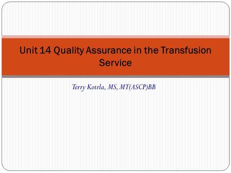 Unit 14 Quality Assurance in the Transfusion Service