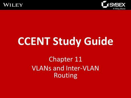 CCENT Study Guide Chapter 11 VLANs and Inter-VLAN Routing.