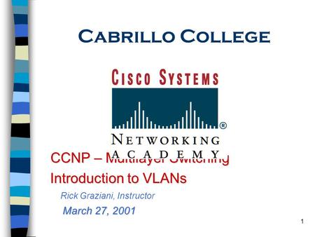 Cabrillo College CCNP – Multilayer Switching Introduction to VLANs