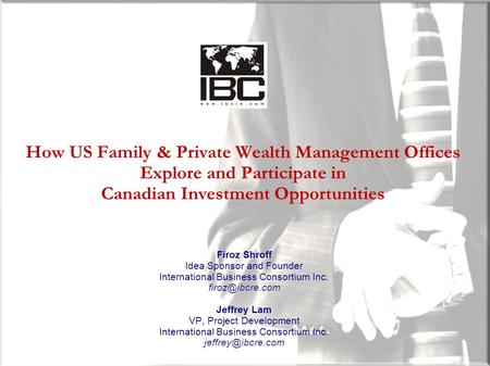 How US Family & Private Wealth Management Offices Explore and Participate in Canadian Investment Opportunities Firoz Shroff Idea Sponsor and Founder International.