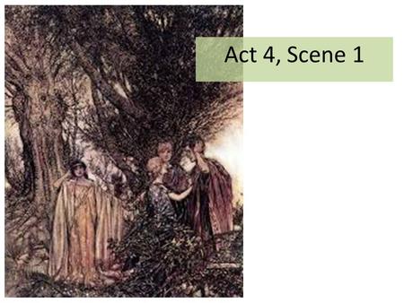 Act 4, Scene 1. [The same. LYSANDER, DEMETRIUS, HELENA, and HERMIA lying asleep. Enter TITANIA and BOTTOM; PEASEBLOSSOM, COBWEB, MOTH, MUSTARDSEED, and.