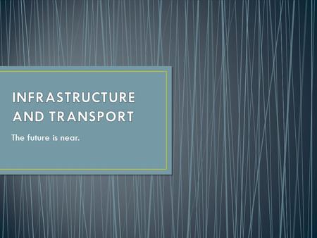 The future is near.. Most transport media in use today are generally fossil fuel powered. The reason for this is the ease of use and the existence of.