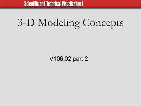 3-D Modeling Concepts V106.02 part 2.