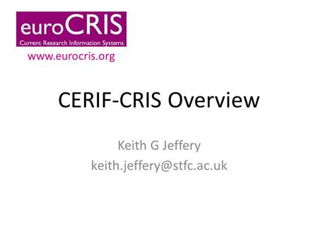 CERIF-CRIS Overview Keith G Jeffery