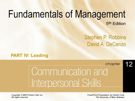 PowerPoint Presentation by Charlie Cook The University of West Alabama Copyright © 2005 Prentice Hall, Inc. All rights reserved. Communication and Interpersonal.