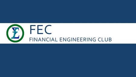 FEC FINANCIAL ENGINEERING CLUB. AGENDA  Trading  The Order Book and Order Types  Market Participants.