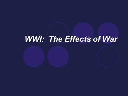 WWI: The Effects of War.