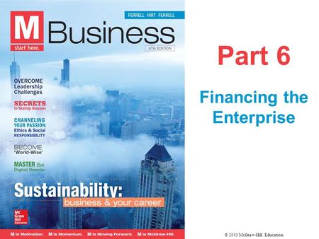 Part 6 Financing the Enterprise © 2015 McGraw-Hill Education.