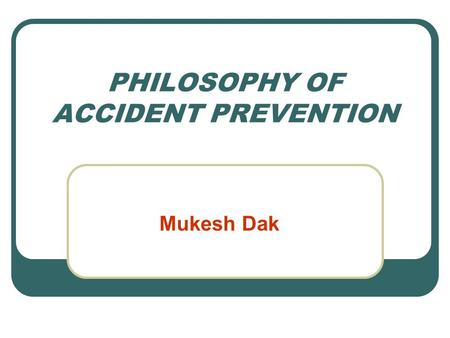 PHILOSOPHY OF ACCIDENT PREVENTION