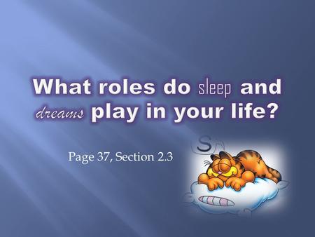 Page 37, Section 2.3.  Consciousness exists in forms other than your normal waking state.  Altered states of consciousness take you into a world where.