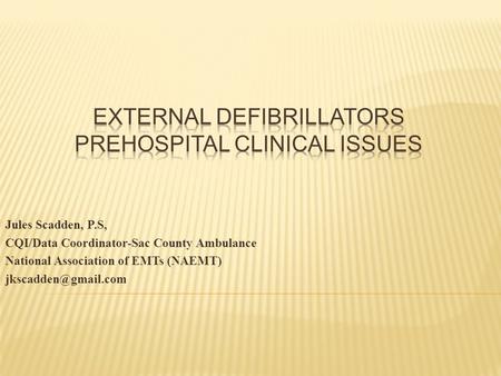 Jules Scadden, P.S, CQI/Data Coordinator-Sac County Ambulance National Association of EMTs (NAEMT)