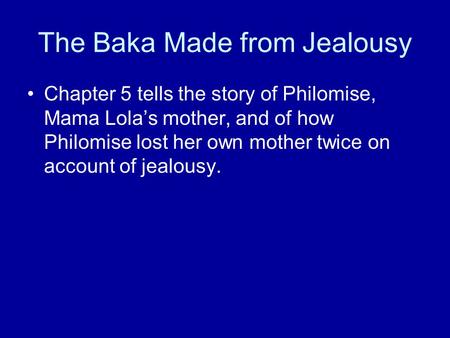 The Baka Made from Jealousy Chapter 5 tells the story of Philomise, Mama Lola’s mother, and of how Philomise lost her own mother twice on account of jealousy.