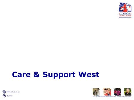 Care & Support West. Supply & Demand The estimated value of the homecare market in the UK is £5.1 billion £1.1 billion is purchased by individuals 8000.