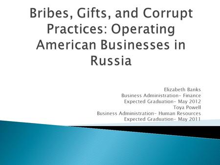 Elizabeth Banks Business Administration- Finance Expected Graduation- May 2012 Toya Powell Business Administration- Human Resources Expected Graduation-