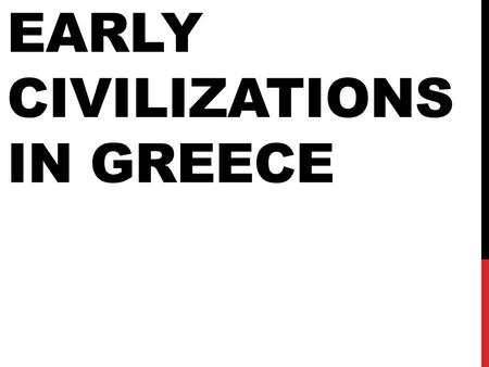 EARLY CIVILIZATIONS IN GREECE. During the third millennium B.C., the island of Crete was home to the most advanced civilization in Europe.