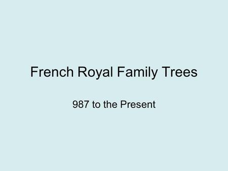 French Royal Family Trees