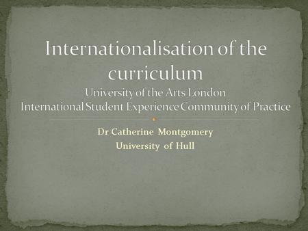 Dr Catherine Montgomery University of Hull. Dramatic demographic changes in the cultural and linguistic diversity of people are occurring in many nations.