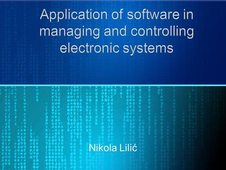 Application of software in managing and controlling electronic systems