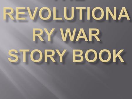  The entire reason the revolutionary war started is because of king George III. King George III was the king of great Britain at the time. It was around.