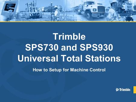 Trimble SPS730 and SPS930 Universal Total Stations