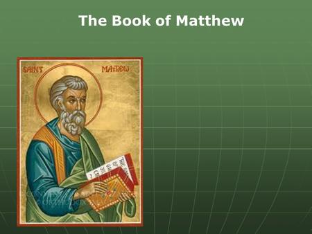 The Book of Matthew. Theme of Matthew The Messiah is here and has brought salvation to all people.