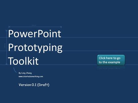 By Long Zheng www.istartedsomething.com Version 0.1 (Draft) PowerPoint Prototyping Toolkit 23mm 18mm.