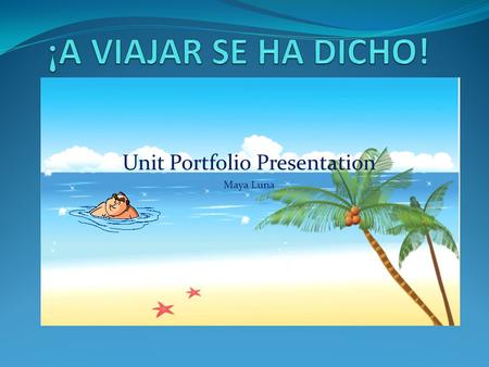 Unit Portfolio Presentation Maya Luna Congratulations! You have been selected to enter a drawing for the chance to win a dream vacation of your choice.