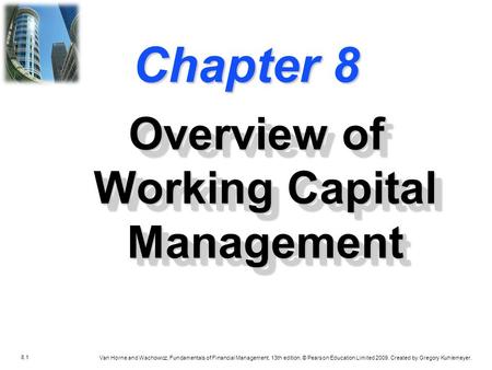 8.1 Van Horne and Wachowicz, Fundamentals of Financial Management, 13th edition. © Pearson Education Limited 2009. Created by Gregory Kuhlemeyer. Chapter.