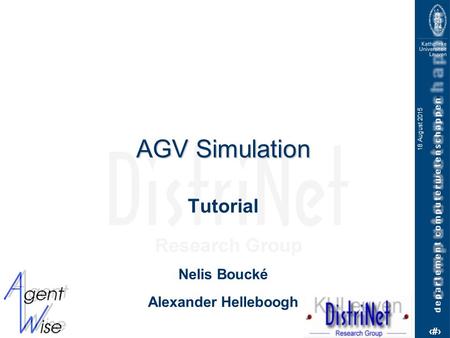 1 18 August 2015 AGV Simulation Tutorial Nelis Boucké Alexander Helleboogh.