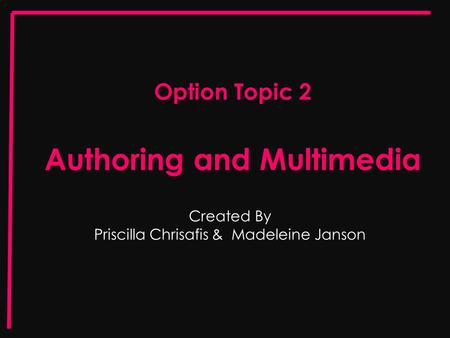 Option Topic 2 Authoring and Multimedia