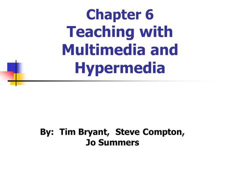 Chapter 6 Teaching with Multimedia and Hypermedia