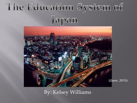 By: Kelsey Williams (( Japan, 2013)).  Japan is made up of four large, main islands and 3,000 smaller islands.  The larger islands are Honshu, Hokkaido,